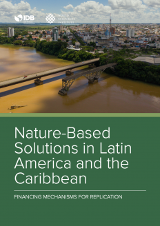Nature-Based Solutions in Latin America and the Caribbean: Financing Mechanisms for Replication