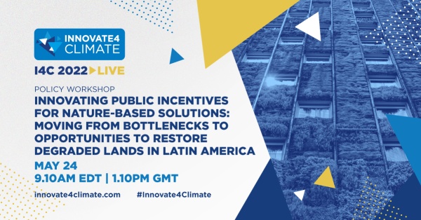 Event flyer for a webinar with the title, "Innovating Public Incentives for Nature-based Solutions: Moving from Bottlenecks to Opportunities and blended finance to Restore Degraded Lands in Latin America"